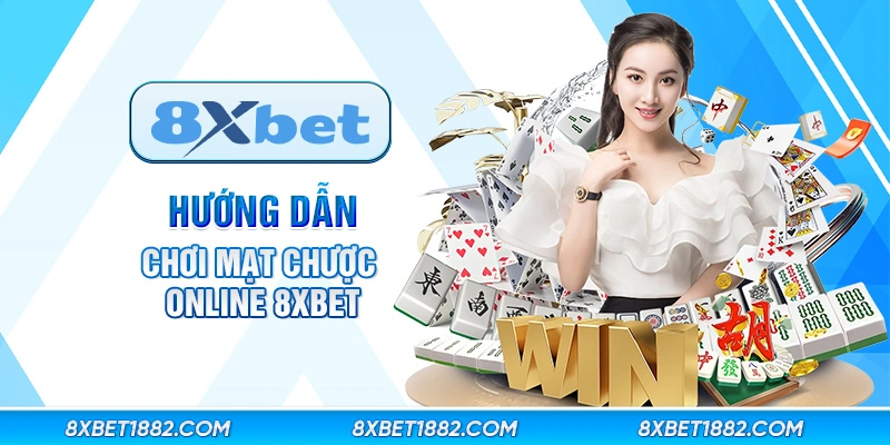 Hướng dẫn chơi mạt chược online 8xbet